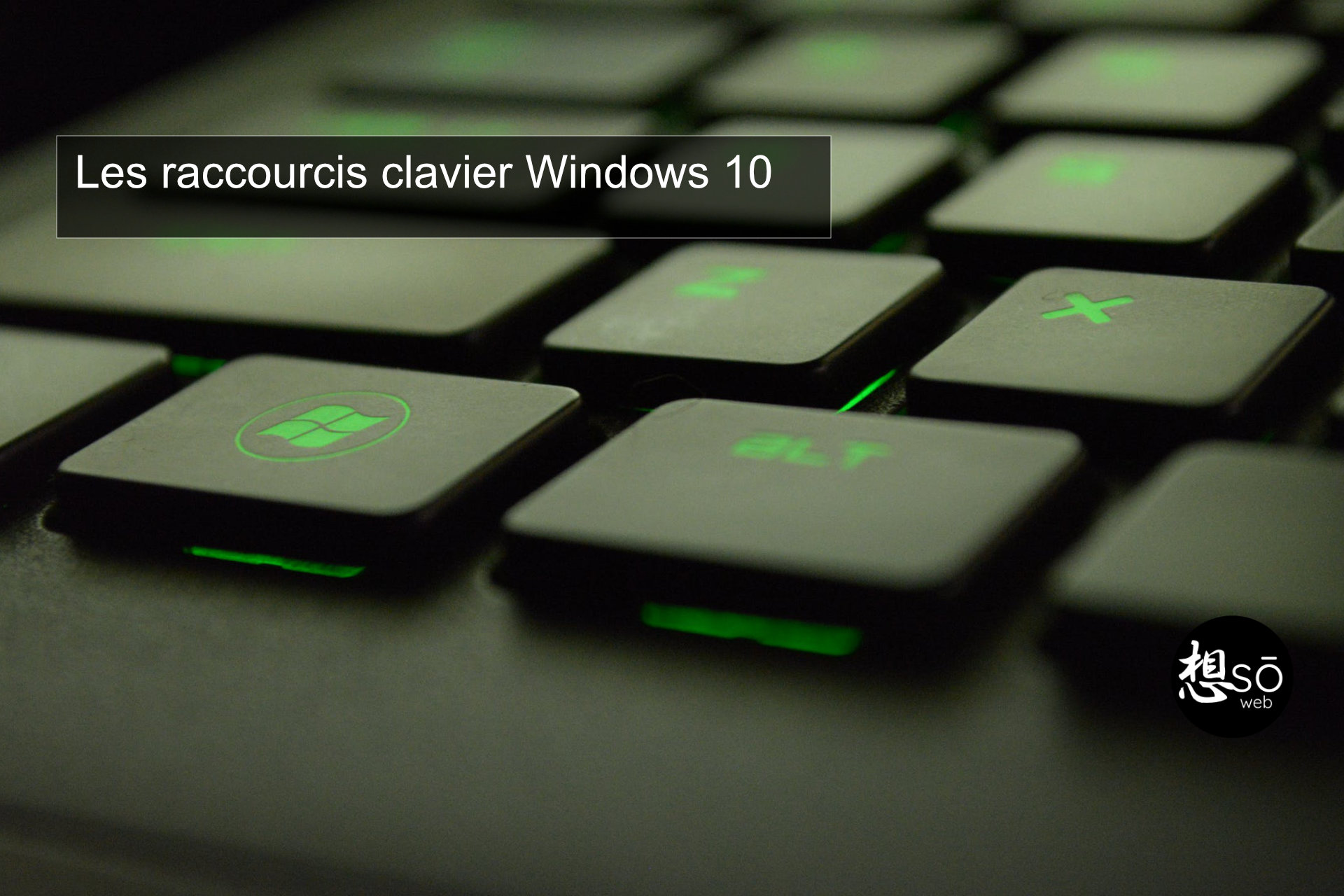 Les raccourcis clavier Windows 10 – sō web – le blog