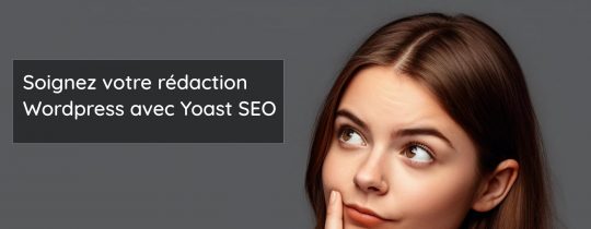 Soignez votre rédaction Wordpress avec Yoast SEO