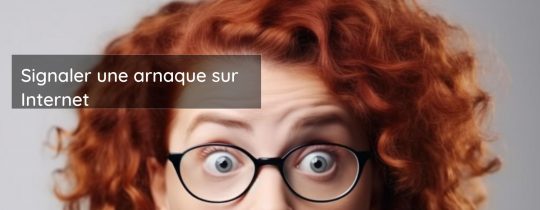 Signaler une arnaque sur Internet