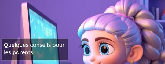 Quelques conseils pour les parents