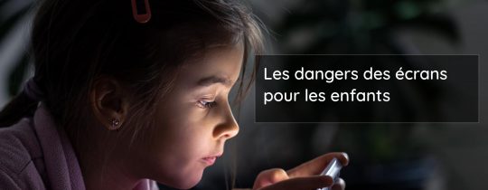 Les dangers des écrans pour les enfants