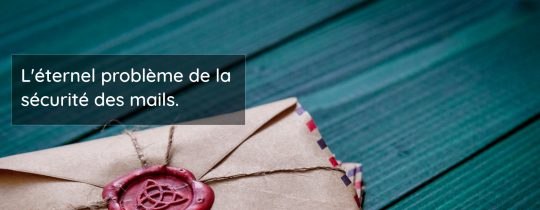L'éternel problème de la sécurité des mails.