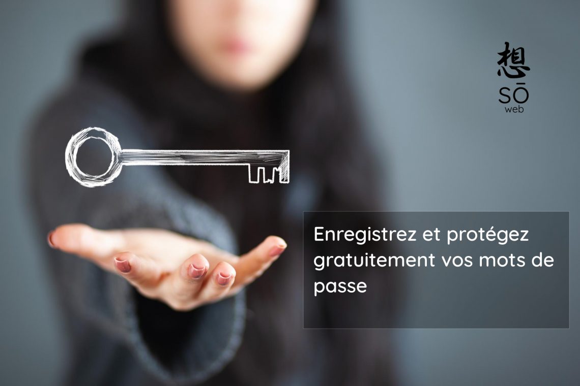 Enregistrez et protégez gratuitement vos mots de passe