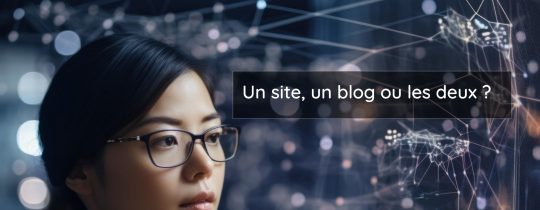 Un site, un blog ou les deux ?