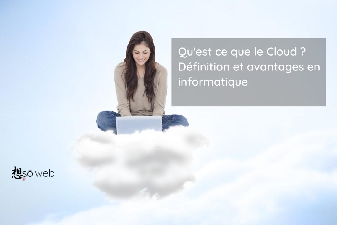 Qu'est ce que le Cloud ? Définition et avantages en informatique
