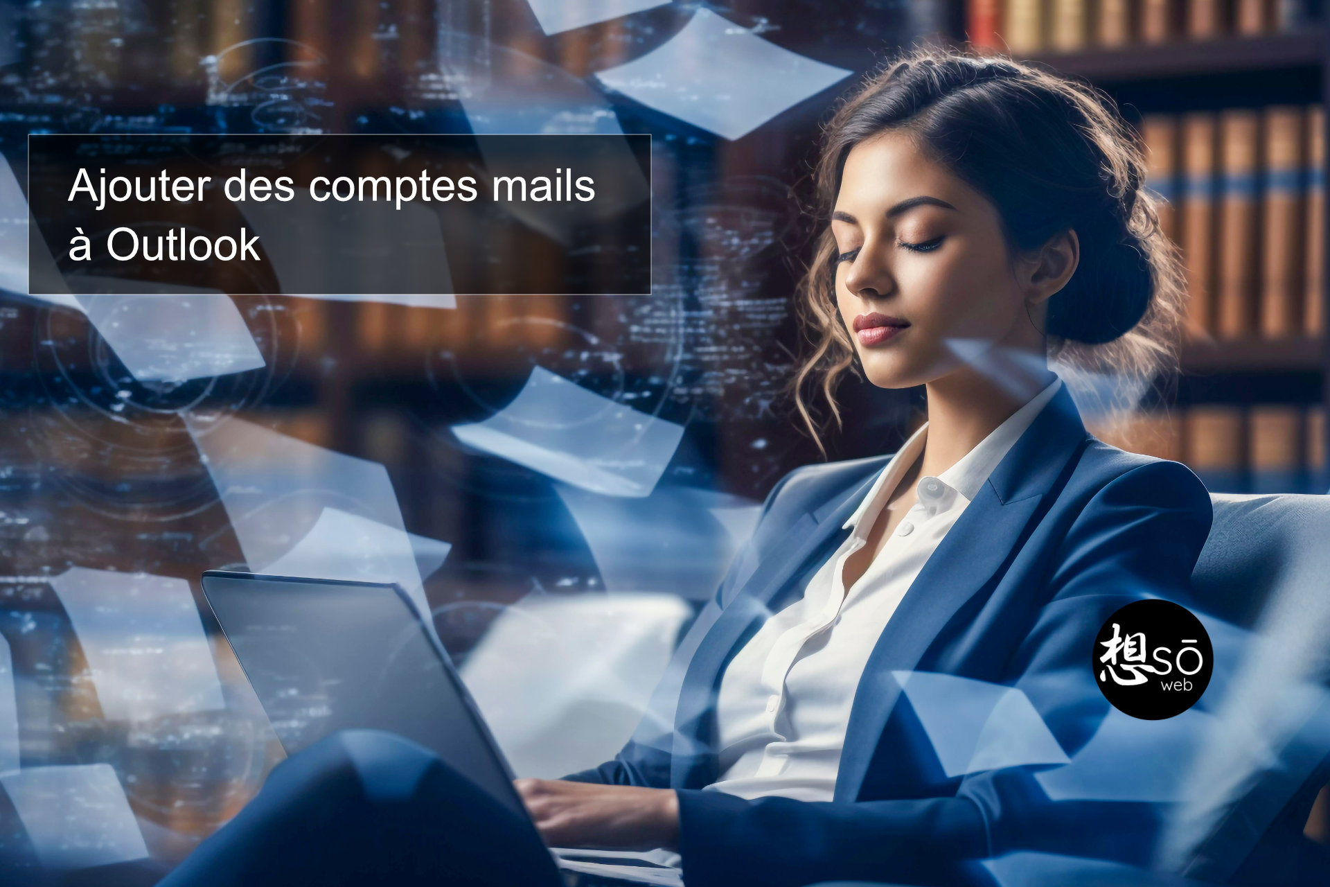 Ajouter des comptes mails à Outlook
