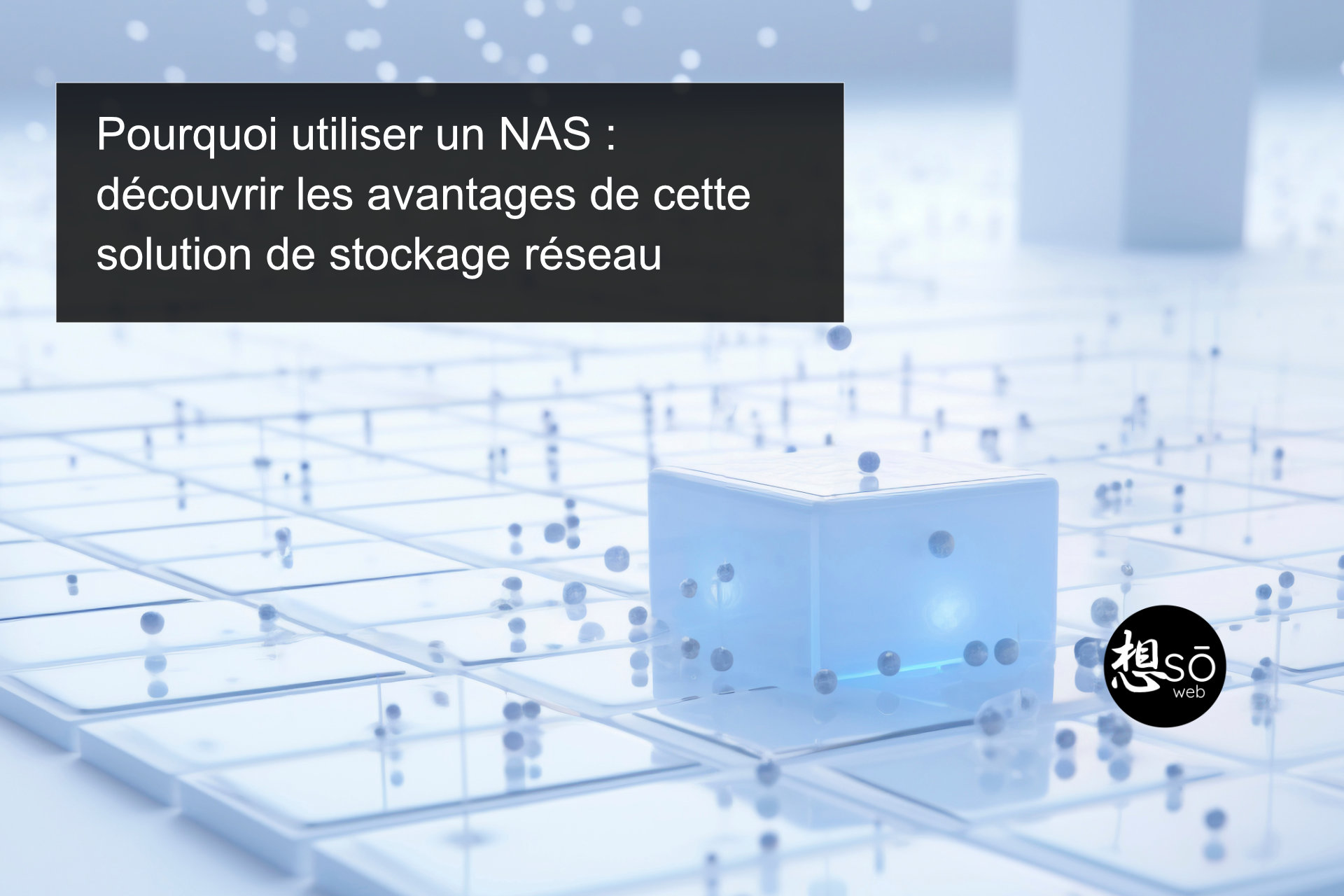 Pourquoi utiliser un nas : découvrir les avantages de cette solution de stockage réseau