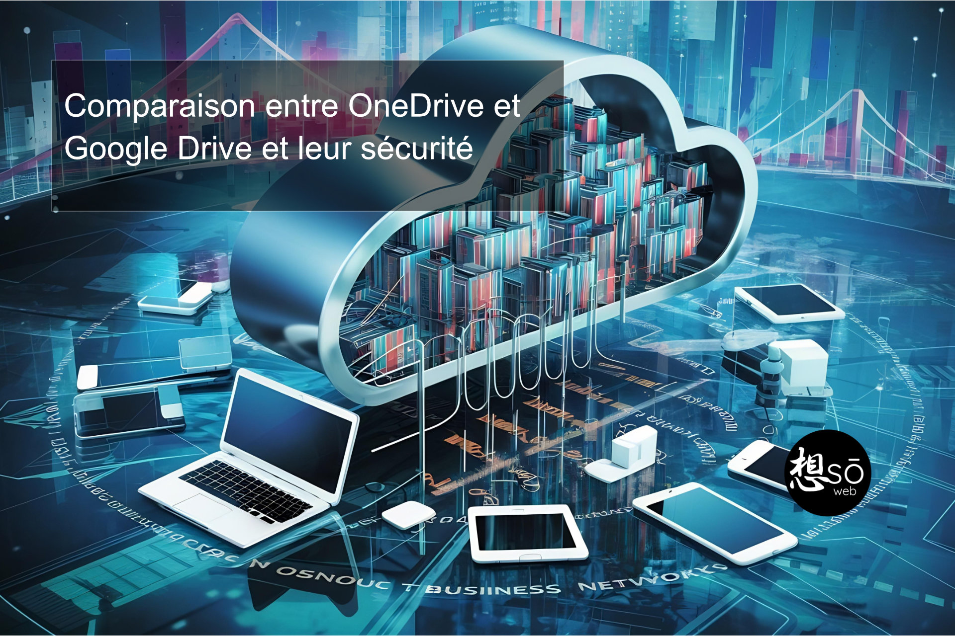 Comparaison entre OneDrive et Google Drive et leur sécurité
