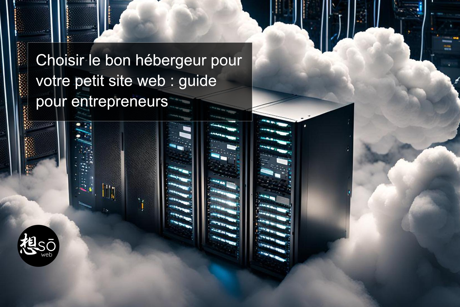 Choisir le bon hébergeur pour votre petit site web : guide pour entrepreneurs