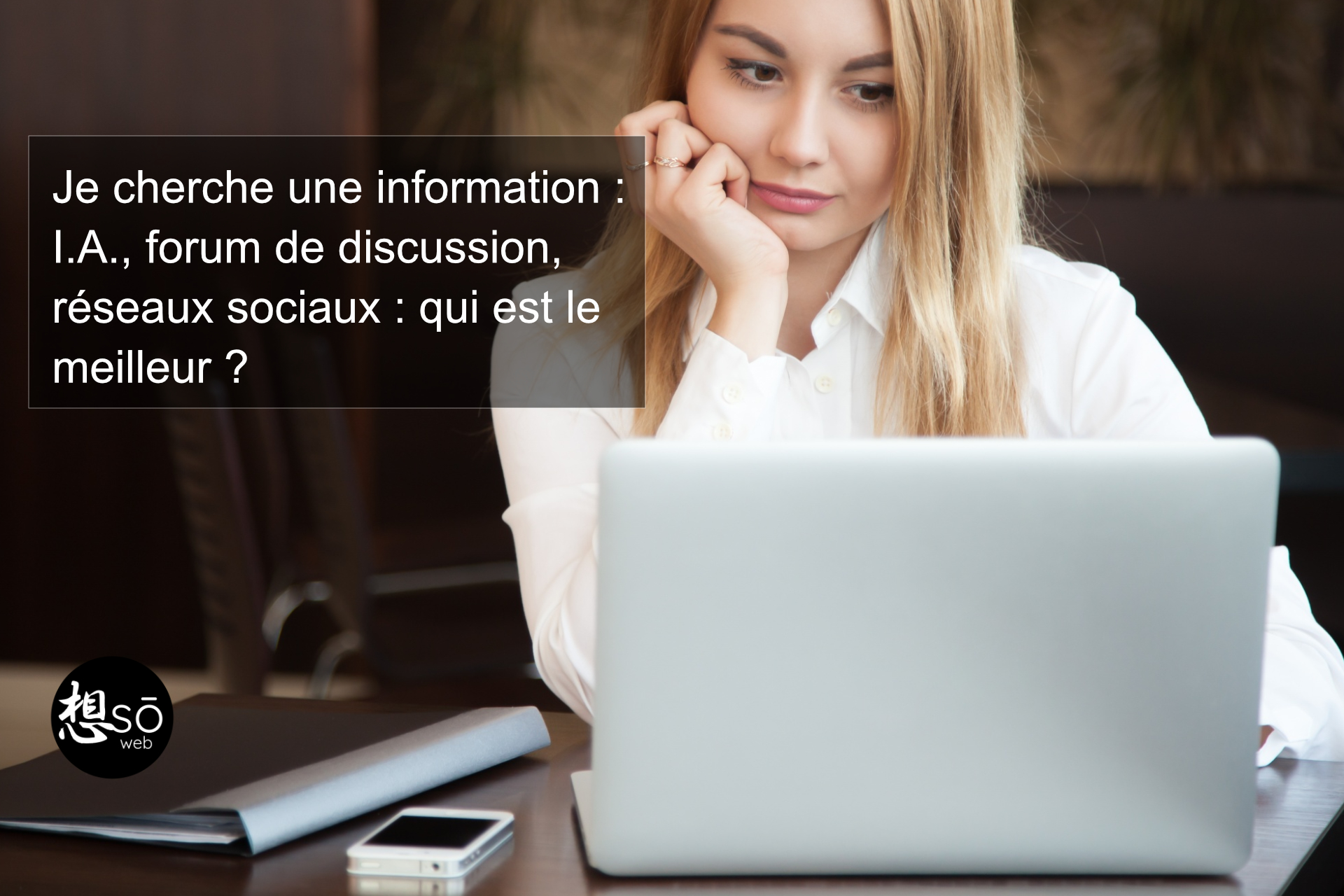 Je cherche une information : I.A. , forum de discussion, réseaux sociaux : qui est le meilleur ?