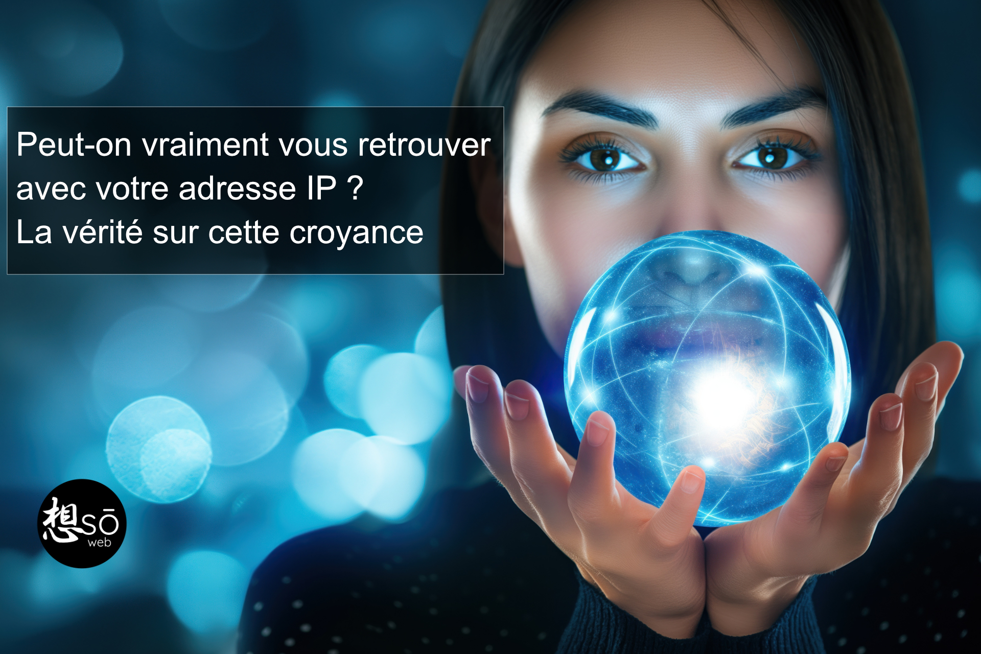 Peut-on vraiment vous retrouver avec votre adresse IP ? La vérité sur cette croyance