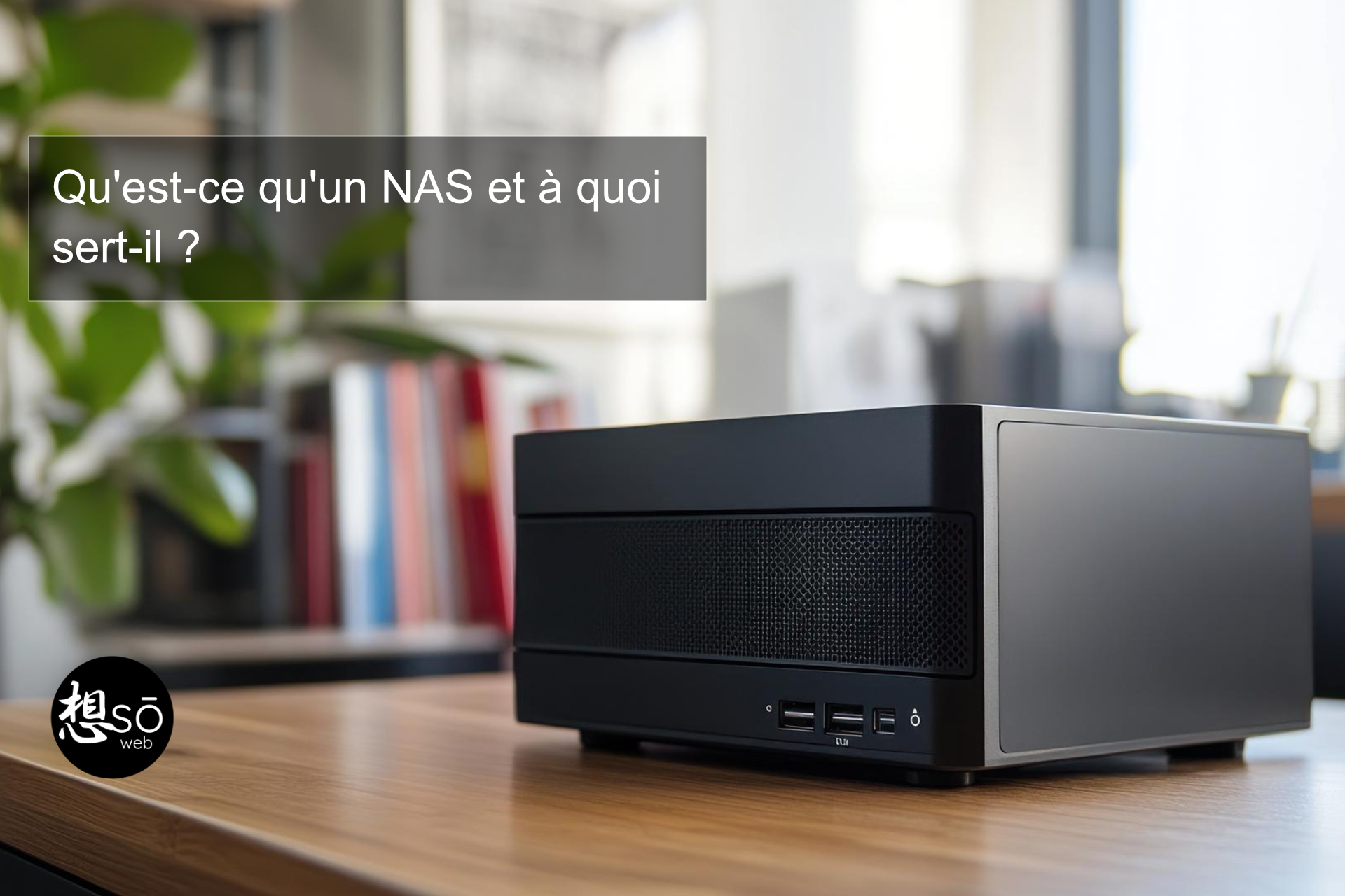 Qu’est-ce qu’un NAS et à quoi sert-il ?