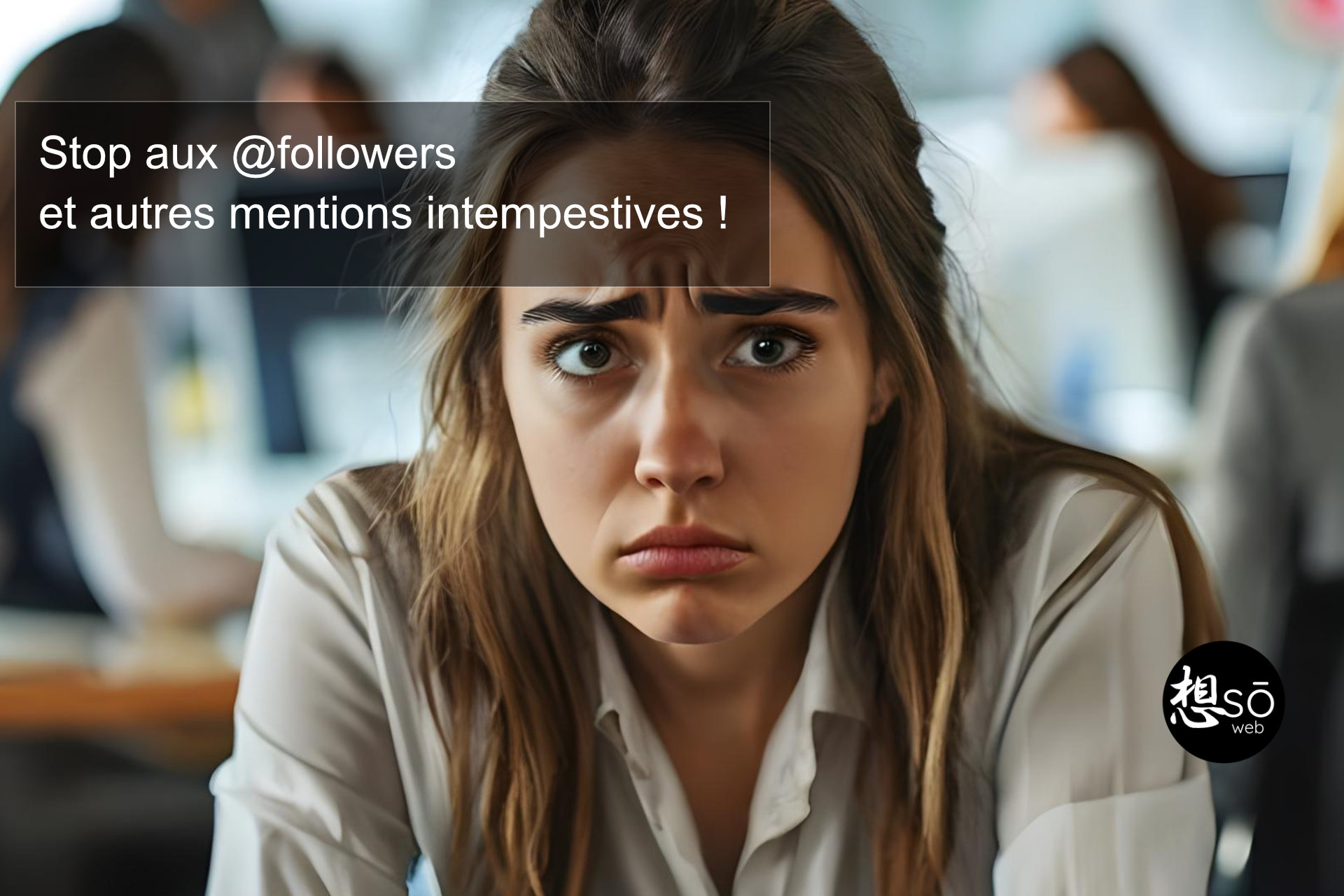 Stop aux @followers et autres mentions intempestives !
