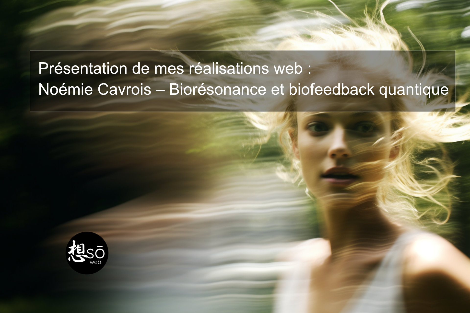 Présentation de mes réalisations web : Noémie Cavrois – Biorésonance et biofeedback quantique