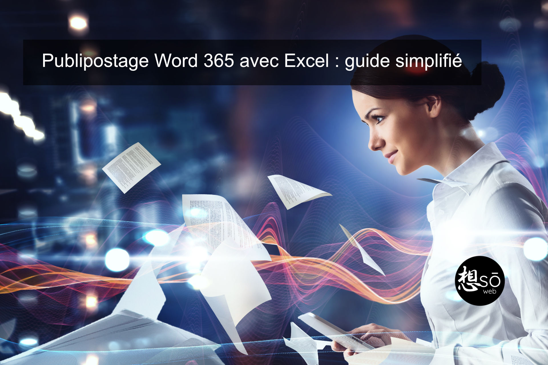 Publipostage Word 365 avec Excel : guide simplifié