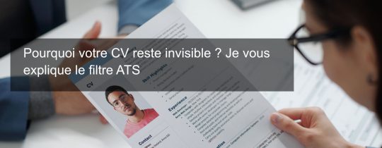 Pourquoi votre CV reste invisible ? Je vous explique le filtre ATS
