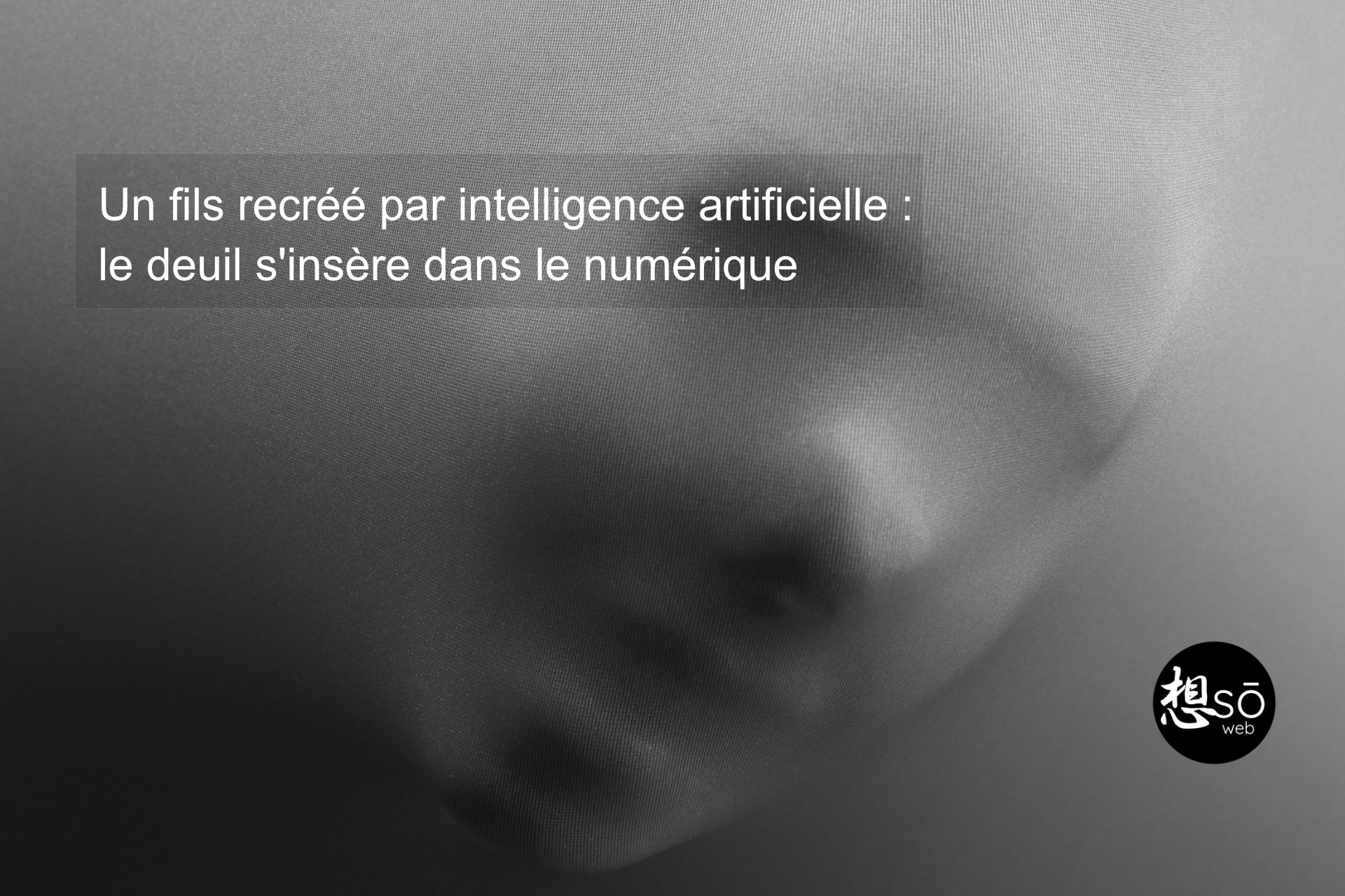 Un fils recréé par intelligence artificielle : le deuil s’insère dans le numérique