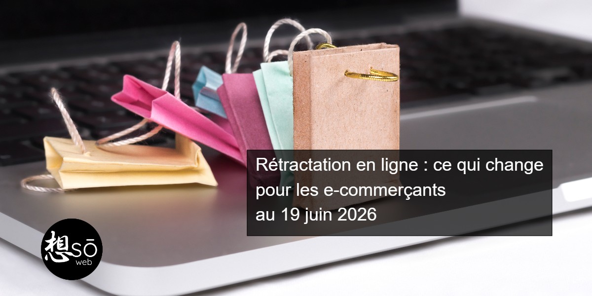 Rétractation en ligne : ce qui change pour les e-commerçants au 19 juin 2026